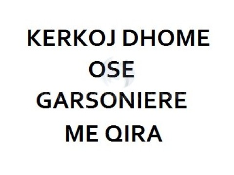 KERKOJ DHOME OSE GARSONIER ME QIRA / Gjakove